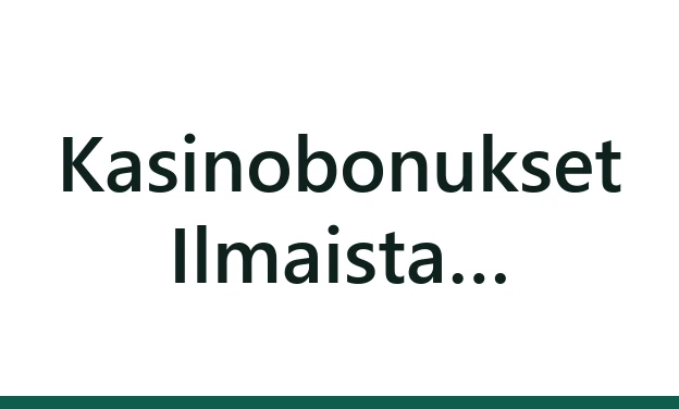 Kasinobonukset Ilmaista Pelirahaa