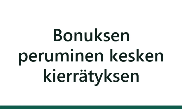 Bonuksen peruminen kesken kierrätyksen