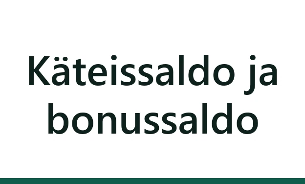 Käteissaldo ja bonussaldo: kumpi kuluu ensin
