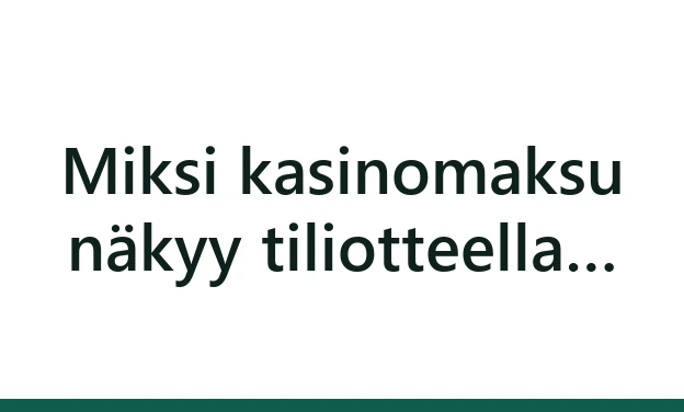 Miksi kasinomaksu näkyy tiliotteella toisella nimellä